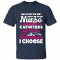 Be nice to me i may be your nurse someday t-shirt