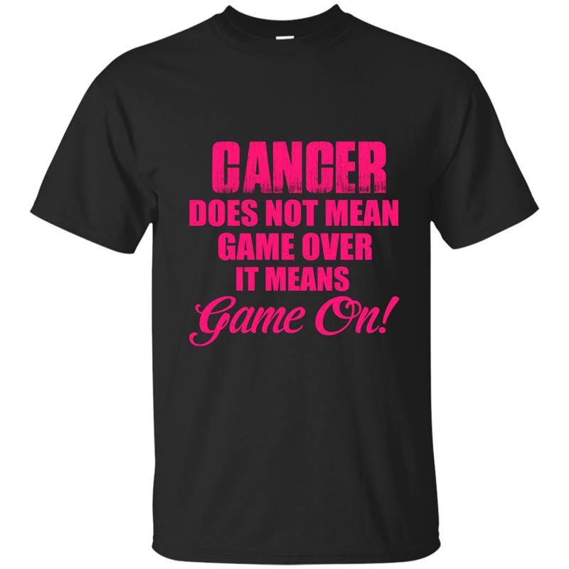 Cancer does not mean game over it means game on t-shirt