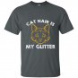 Cat hair is my glitter t-shirt