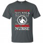 Caution this area patrolled by needle wielding nurse t-shirt