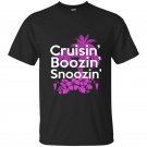 Cruisin boozin snoozin t-shirt