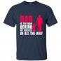 Dad is the man behind my success in all the way t-shirt