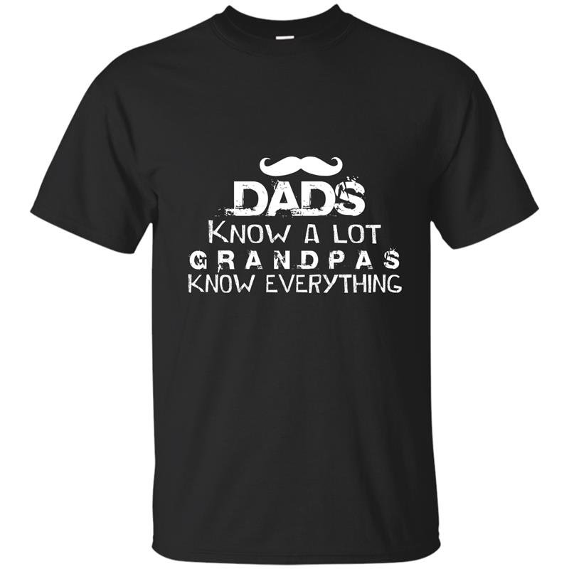 Dads know alot grandpas know everything t-shirt