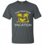 Destination permanent vacation t-shirt