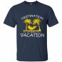 Destination permanent vacation t-shirt