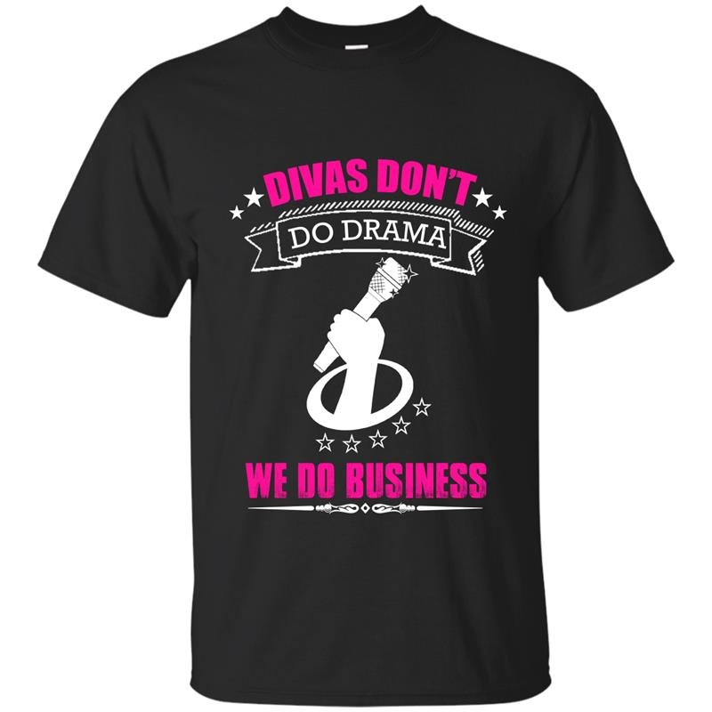 Divas dont do drama we do business t-shirt