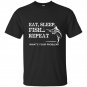 Eat sleep repeat whats your problems t-shirt