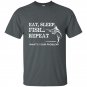Eat sleep repeat whats your problems t-shirt