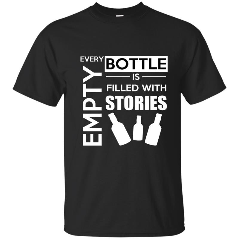 Every empty bottle is filled with stories funny t-shirt