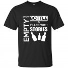 Every empty bottle is filled with stories funny t-shirt