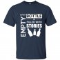 Every empty bottle is filled with stories funny t-shirt