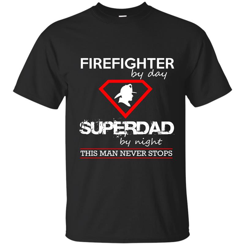 Firefighter by day superdad by night this man never stops t-shirt
