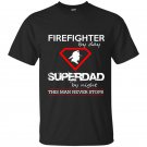 Firefighter by day superdad by night this man never stops t-shirt