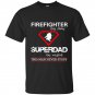 Firefighter by day superdad by night this man never stops t-shirt