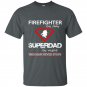 Firefighter by day superdad by night this man never stops t-shirt
