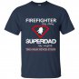 Firefighter by day superdad by night this man never stops t-shirt