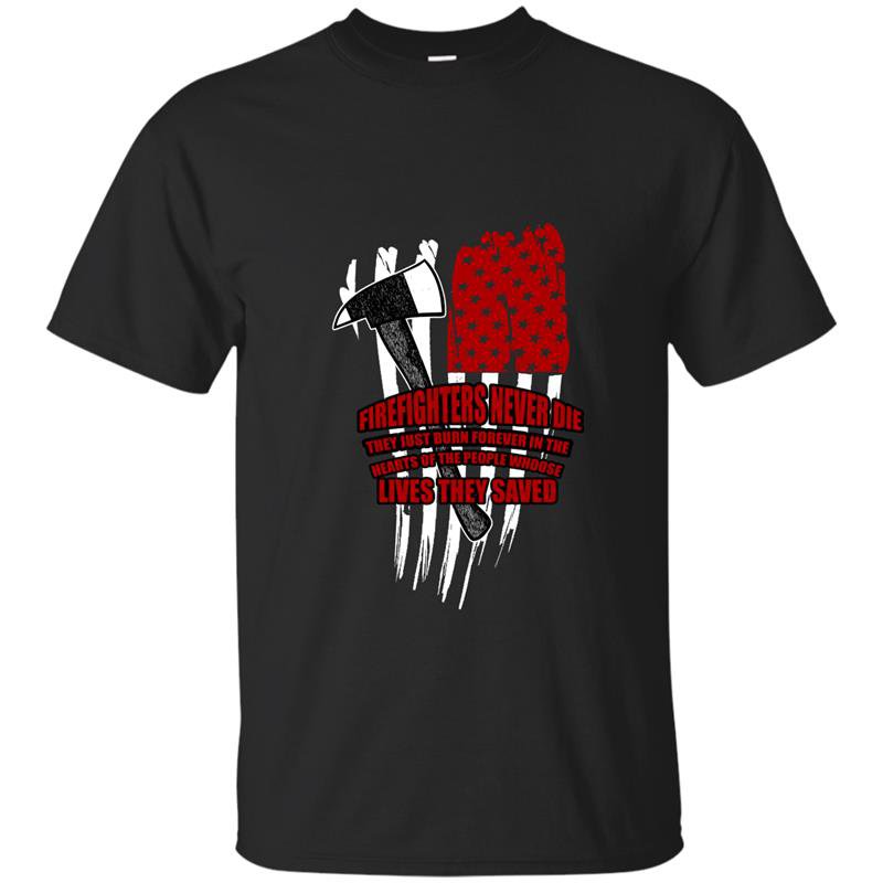 Firefighters never die t-shirt