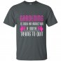Gardening is only an addiction if youre trying to quit t-shirt