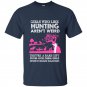 Girls who like hunting arent weird t-shirt