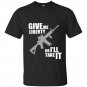 Give me liberty or ill take it t-shirt