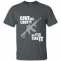 Give me liberty or ill take it t-shirt