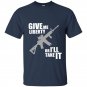 Give me liberty or ill take it t-shirt