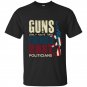 Guns only have two enemies rust and politicians t-shirt