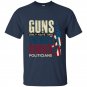 Guns only have two enemies rust and politicians t-shirt