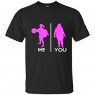 Gym me and you t-shirt