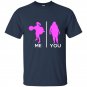 Gym me and you t-shirt