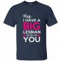 Hey i have a big lesbian crush on you t-shirt