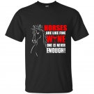 Horses are like fine wine one is never enough t-shirt