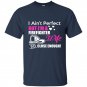 I aint perfect but im a firefighter wife so close enough t-shirt