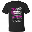I am a massage therapist because just being a housewife isnt enough for living t-shirt