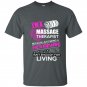 I am a massage therapist because just being a housewife isnt enough for living t-shirt