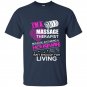 I am a massage therapist because just being a housewife isnt enough for living t-shirt