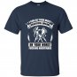 I can be your most beautiful dream or your worst fucking nightmare t-shirt