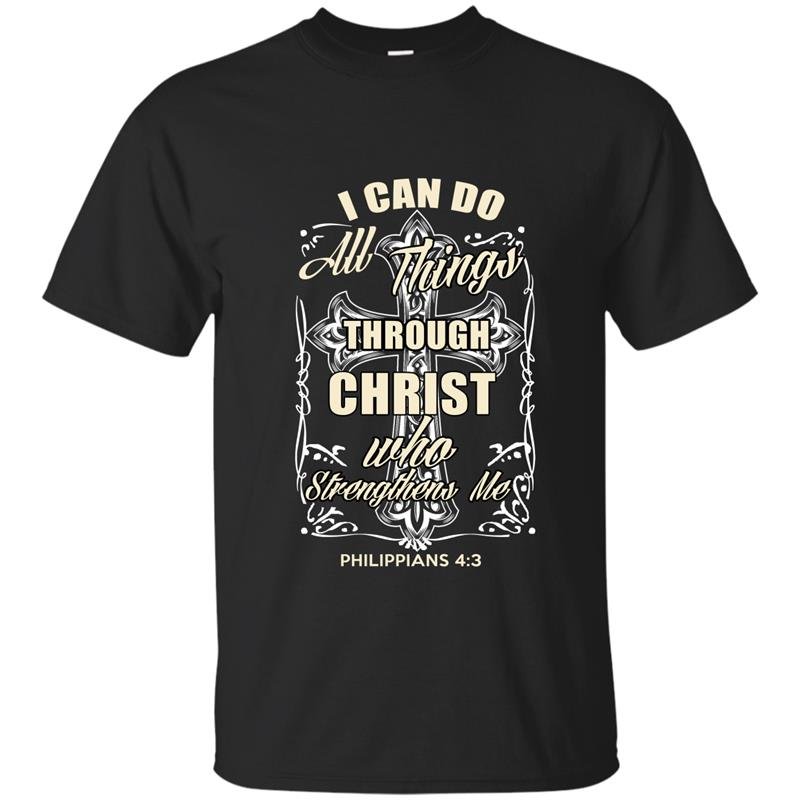 I can do all things through christ who strengthens me t-shirt
