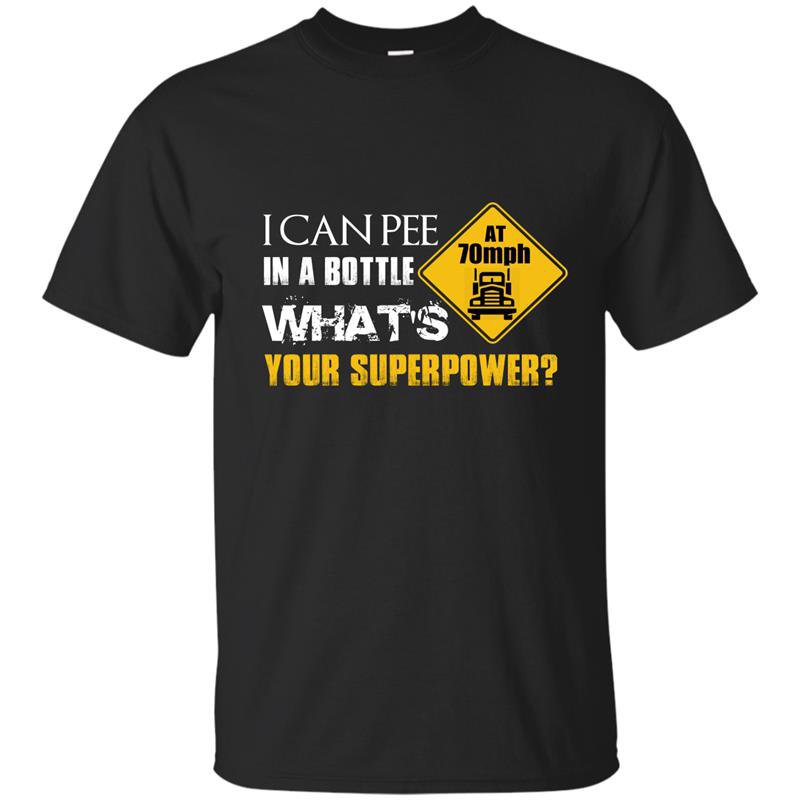 I can pee in a bottle whats your superpower t-shirt