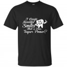 I creat beautiful smile what is your superpower t-shirt