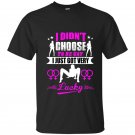 I didnt choose to be gay i just got very lucky t-shirt