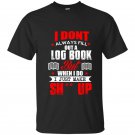 I dont always fill out a log book t-shirt