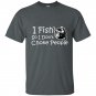 I fish so i dont choke people t-shirt