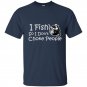 I fish so i dont choke people t-shirt