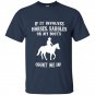 If it involves horses saddles or my boots count me in t-shirt