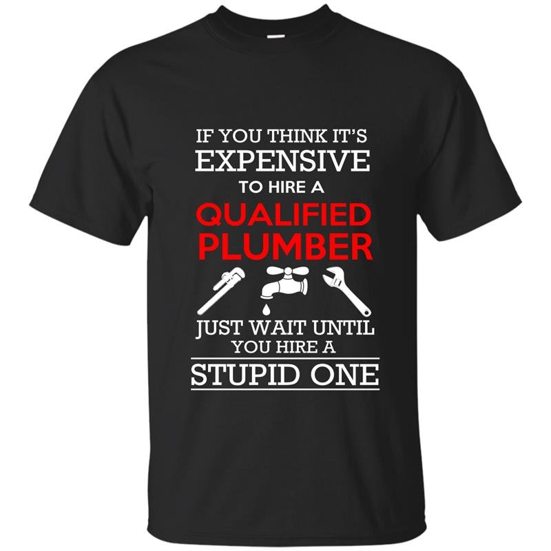 If you think its expensive to hire a qualified plumber just wait until ...