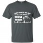 I just hold my big rod steady myself strive my worm and bam shes hooked t-shirt