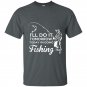 Ill do it tomorrow today im going fishing t-shirt