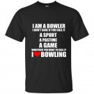 Im a bowler i love bowling t-shirt