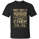 Im a chef till i die t-shirt